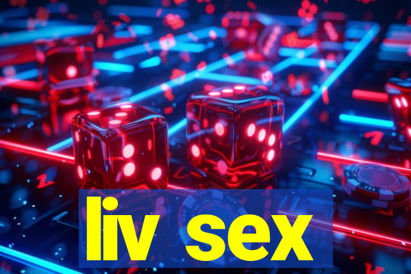 liv sex